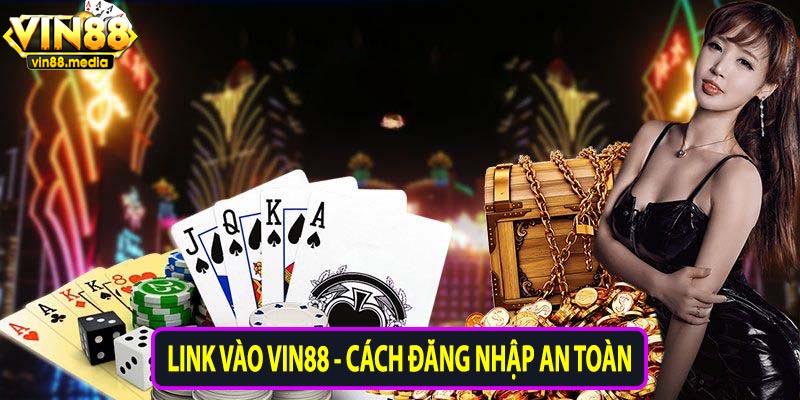 Link vào vin88 cách đăng nhập an toàn
