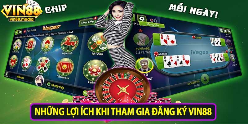 Những lợi ích khi tham gia đăng ký Vin88