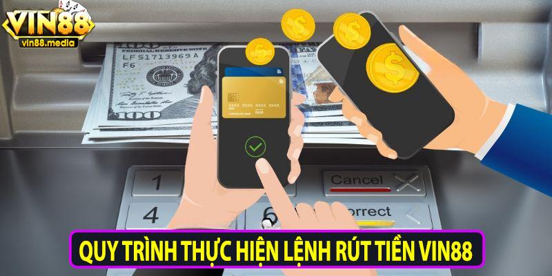 Quy trình thực hiện lệnh rút tiền Vin88