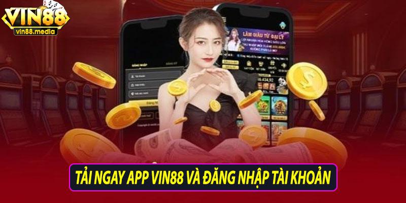 Tải ngay app vin88 và đăng nhập tài khoản