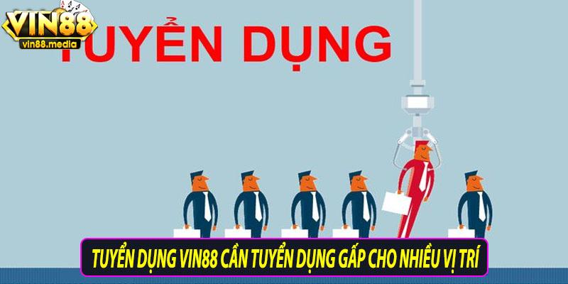 Tuyển dụng vin88 cần tuyển dụng gấp cho nhiều vị trí