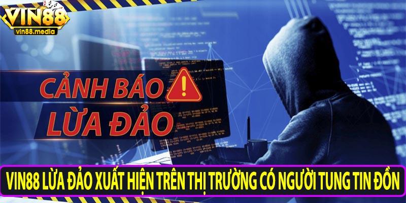 Vin88 lừa đảo xuất hiện trên thị trường có người tung tin đồn