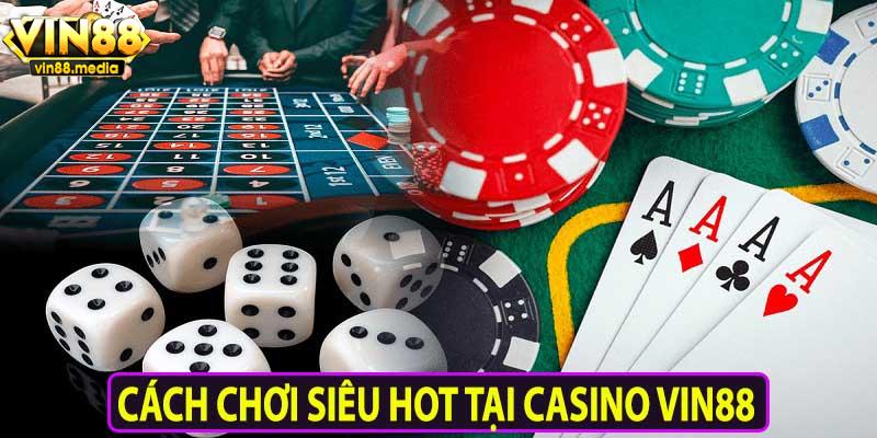 Cách chơi siêu hot tại casino Vin88