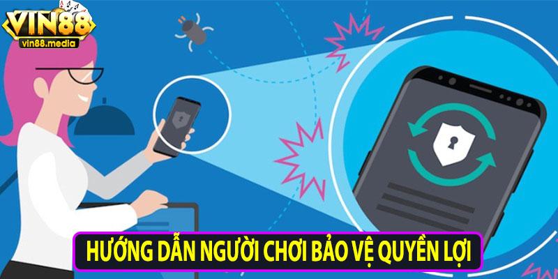 Hướng dẫn người chơi bảo vệ quyền lợi