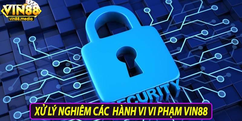 Các hành vi vi phạm đều sẽ bị xử lý nghiêm ngặt